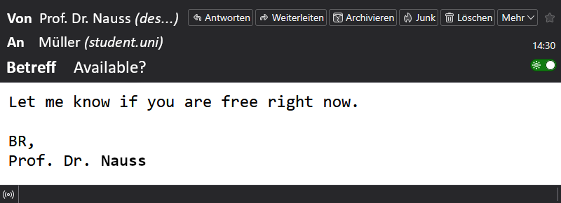 Der Screenshot zeigt die erste E-Mail des Betrugs. Ein Betrüger gibt sich als Nauss aus und schreibt an den Studenten Müller. Im Betreff steht „Available?“. Im E-Mail-Text fragt der Absender auf Englisch, ob Müller gerade Zeit hat, und schließt mit „Best regards, Prof. Dr. Nauss.“