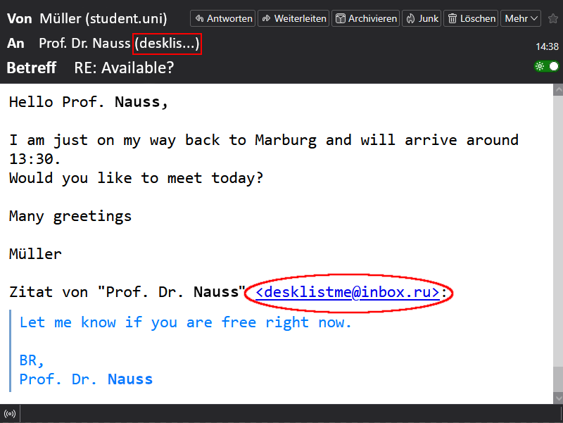 Der Screenshot zeigt die zweite E-Mail des Betrugsverlaufs. Der Student Müller antwortet auf die erste Nachricht des Betrügers, der sich als Prof. Dr. Nauss ausgibt. Im Text schreibt Müller, dass er auf dem Weg nach Marburg sei und gegen 13:30 ankommt, und fragt, ob heute ein Treffen möglich ist. Unter der Nachricht ist das Zitat aus der vorherigen E-Mail zu sehen, in der Prof. Dr. Nauss mit der Adresse desklistme@inbox.ru gefragt hatte, ob Müller gerade Zeit hat.